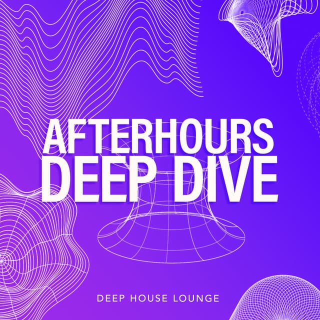Afterhours Deep Dive - Deep House Lounge