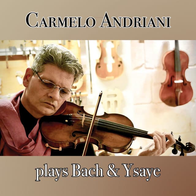 Carmelo Andriani Plays Bach & Ysaye - Carmelo Andriani