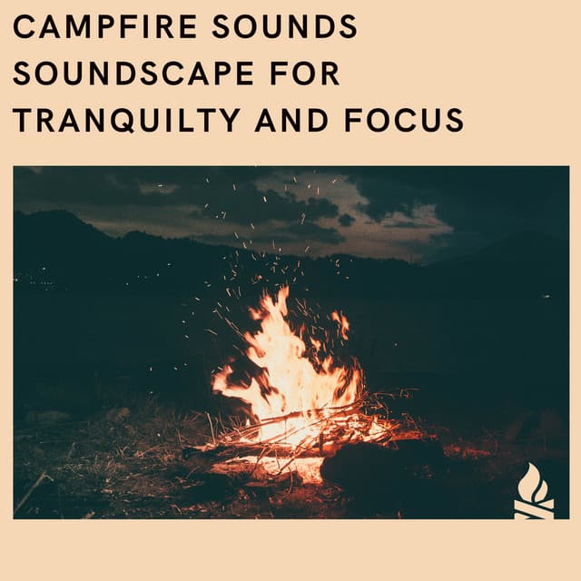 Campfire Sounds: Soundscape for Tranquilty and Focus - Campfire & Fireplace