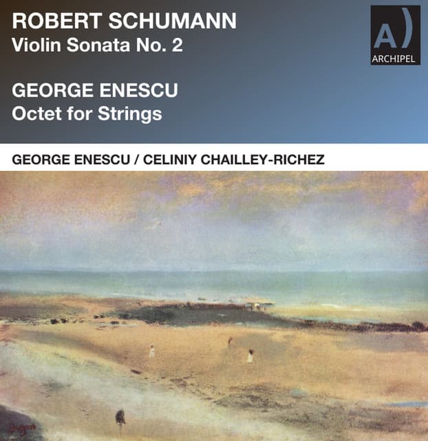 Schumann: Violin Sonata No. 2 in D Minor, Op. 121 - Enescu: Octet for Strings in C Major, Op. 7 - George Enescu