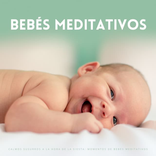 Calmos Susurros A La Hora De La Siesta: Momentos De Bebés Meditativos - Sueños Triplete
