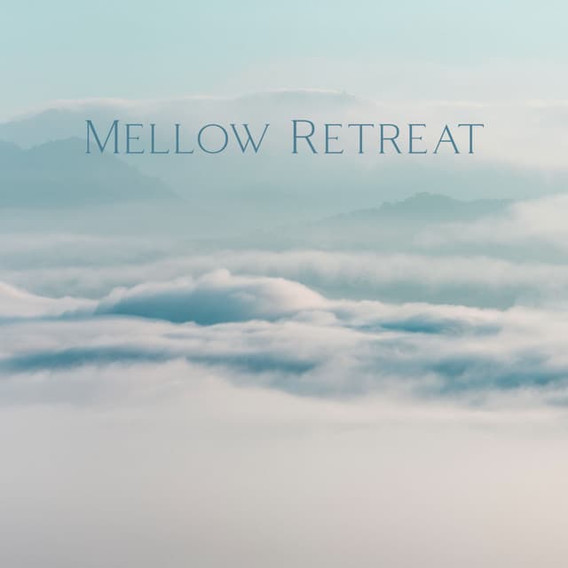 Mellow Retreat: Music for the Mind and Soul, Safe Place for Meditation and Reflection - Ministry of Relaxation Music