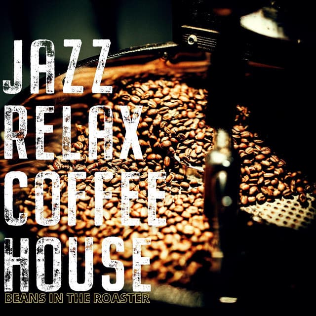 Beans In The Roaster - Jazz Relax Coffee House