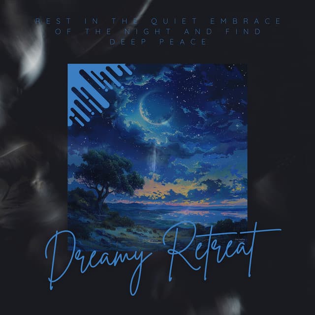 Rest in the Quiet Embrace of the Night and Find Deep Peace - Dreamy Retreat
