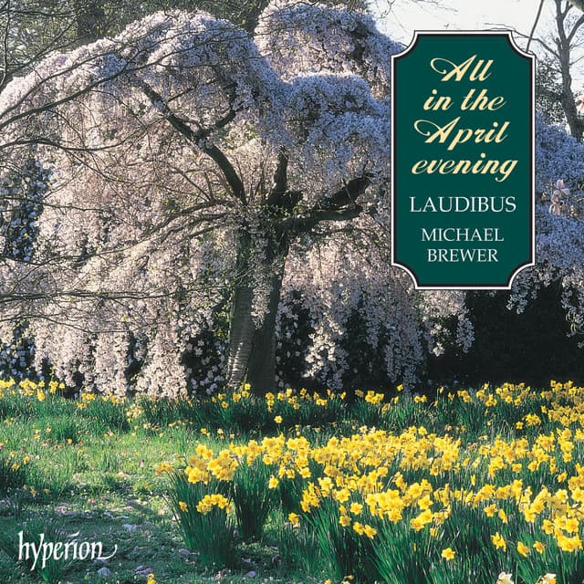 All in the April Evening: A Cappella Favourites from the British Isles - Laudibus