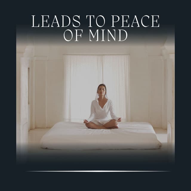 Leads to Peace of Mind - Some Music to Relax