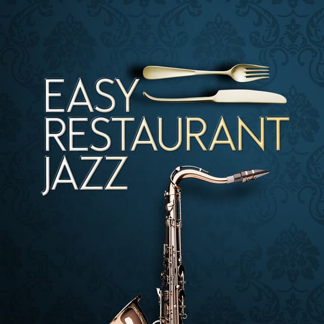 Easy Restaurant Jazz - Easy Listening Restaurant Jazz