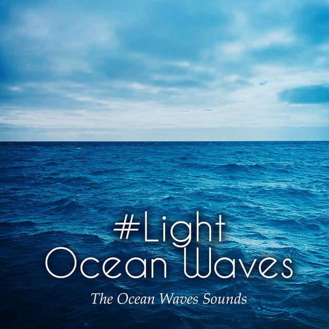 #Light Ocean Waves - The Ocean Waves Sounds