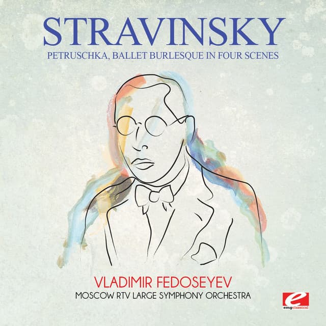 Stravinsky: Petruschka, Ballet Burlesque in Four Scenes - Igor Stravinsky