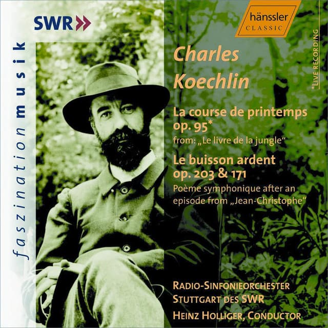 Koechlin: Course De Printemps , Op. 95 / Le Buisson Ardent, Op. 203 / Op. 171 - Charles Koechlin