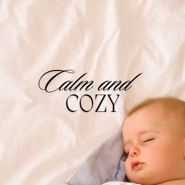 Calm and Cozy: Gentle Lullaby Collection - Classical Lullabies