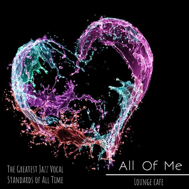 All of Me - The Greatest Jazz Vocal Standards of All Time - Lounge Café