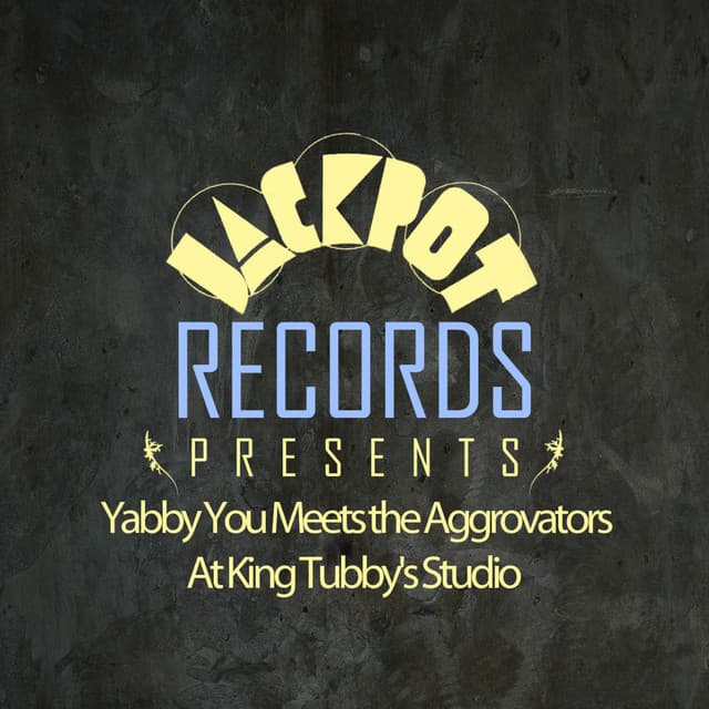 Jackpot Presents Yabby You Meets the Aggrovators at King Tubby's Studio - Yabby You