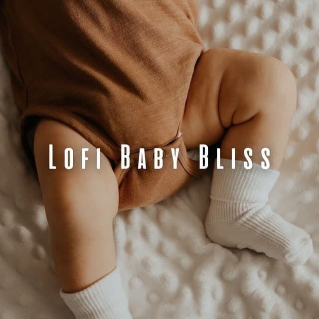 Lofi Baby Bliss: Music for Calm and Comfort - Lofi Chill