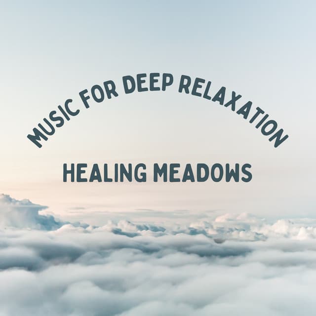 Healing Meadows: Music for Deep Relaxation - Mind of Peace