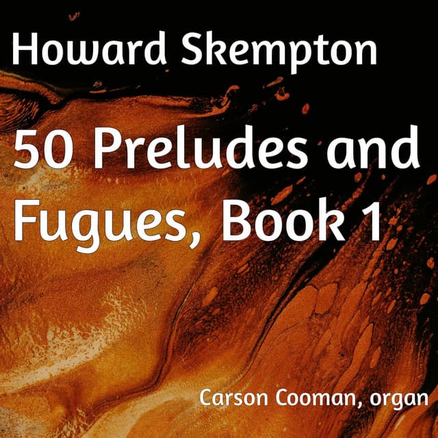Howard Skempton: 50 Preludes and Fugues, Book 1 - Carson Cooman