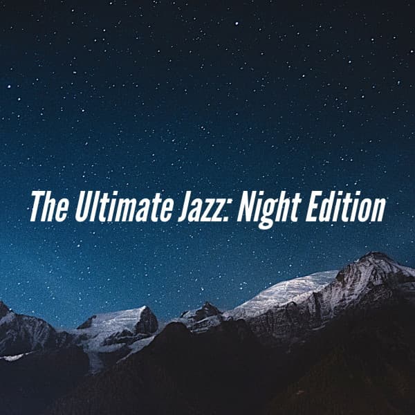 The Ultimate Jazz: Night Edition - Soft Jazz Coffee House