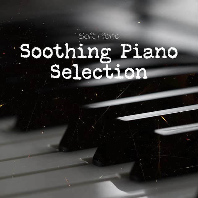 Soothing Piano Selection - Soft Piano