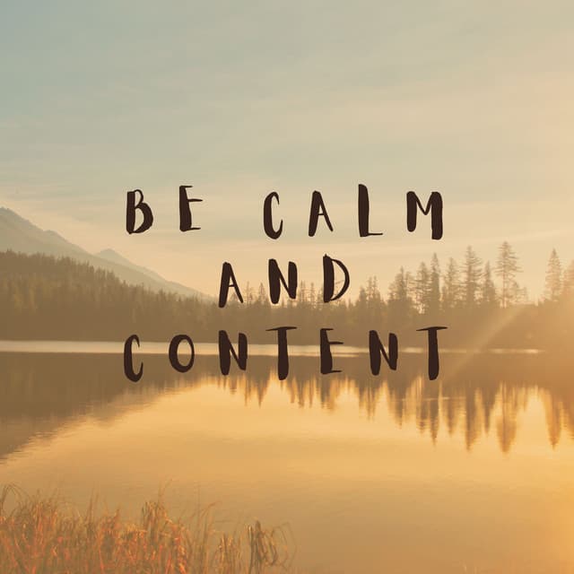 Be Calm and Content - Calm Music