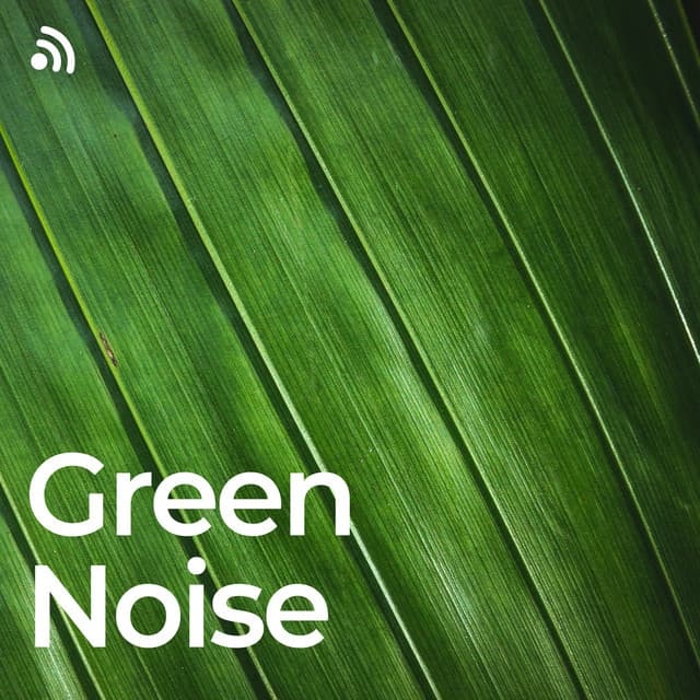 Green Noise!