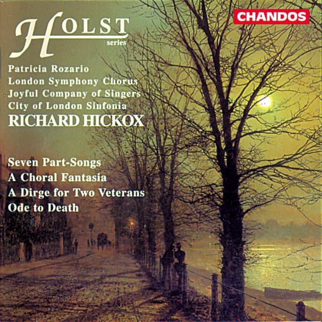 Holst: Seven Part-Songs, A Choral Fantasia, A Dirge for Two Veterans & Ode to Death - Gustav Holst