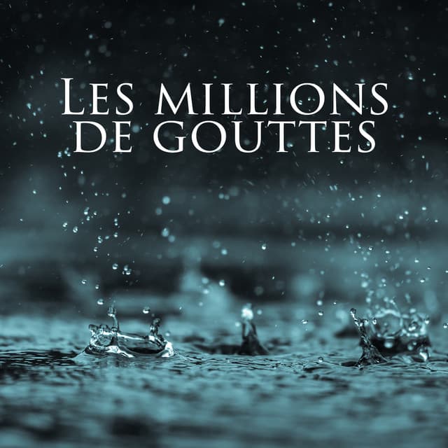 Les millions de gouttes: Des bruits de pluie relaxante - Pluie relaxante