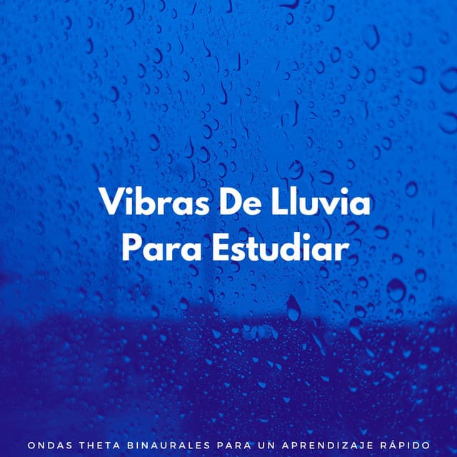 Vibras De Lluvia Para Estudiar: Ondas Theta Binaurales Para Un Aprendizaje Rápido - Tonos de estudio Binaural