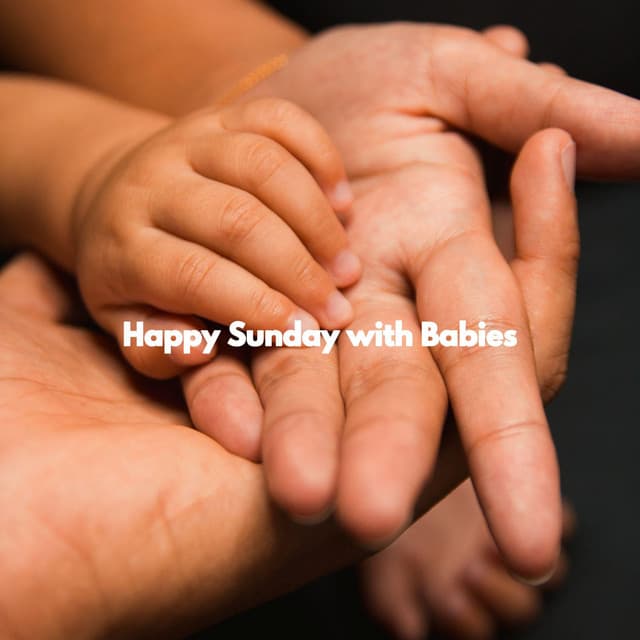 Happy Sunday with Babies - Baby Sleeping Playlist