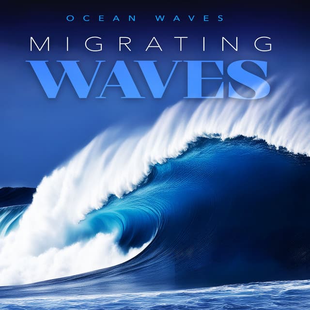 Migrating Waves - Ocean Waves