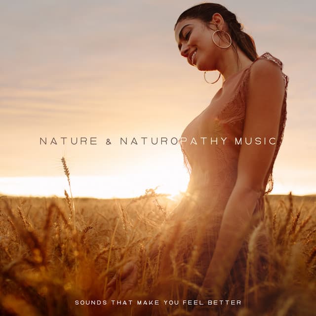 Nature & Naturopathy Music, Sounds that Make You Feel Better - Naturopathy Music Collection