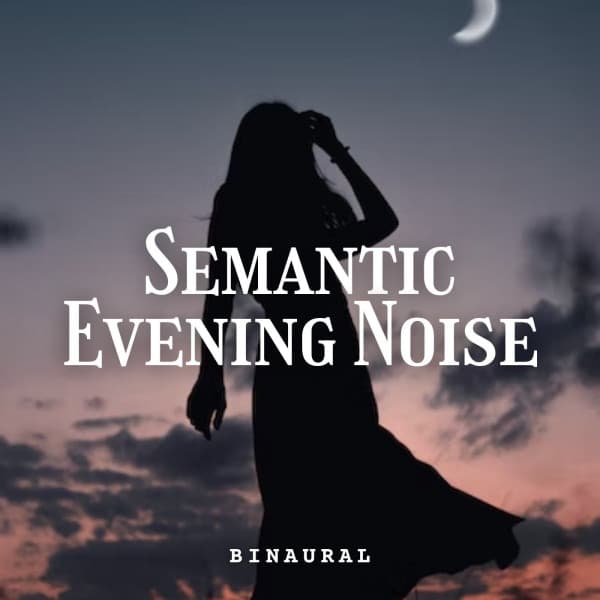 Binaural: Semantic Evening Noise - Lotus Frequencies