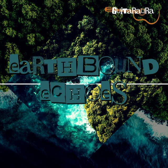 Earthbound Echoes - Guitaraura