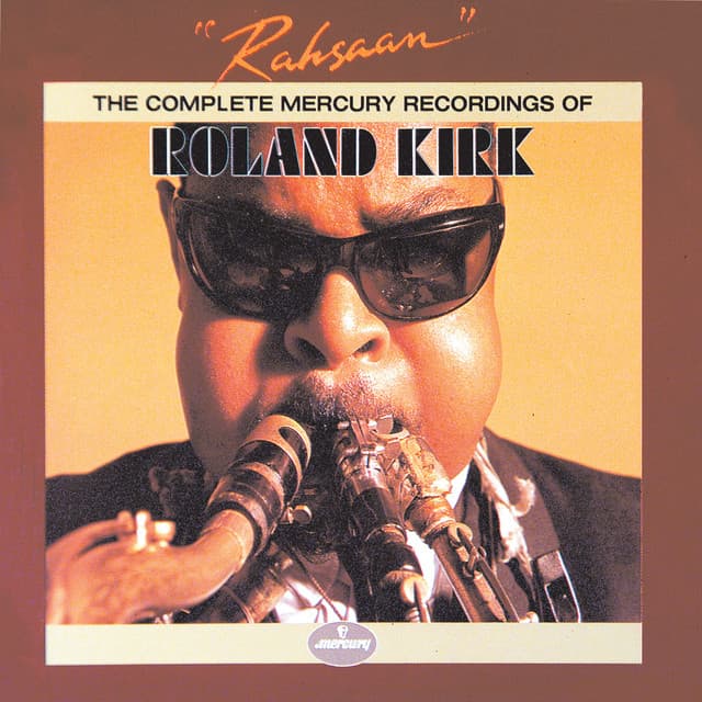 Rahsaan: The Complete Mercury Recordings Of Roland Kirk - Rahsaan Roland Kirk