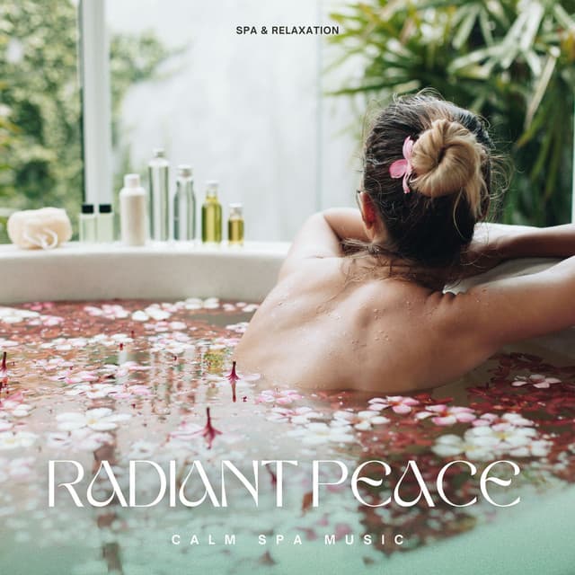 Radiant Peace: Calm Spa Music - Spa & Relaxation