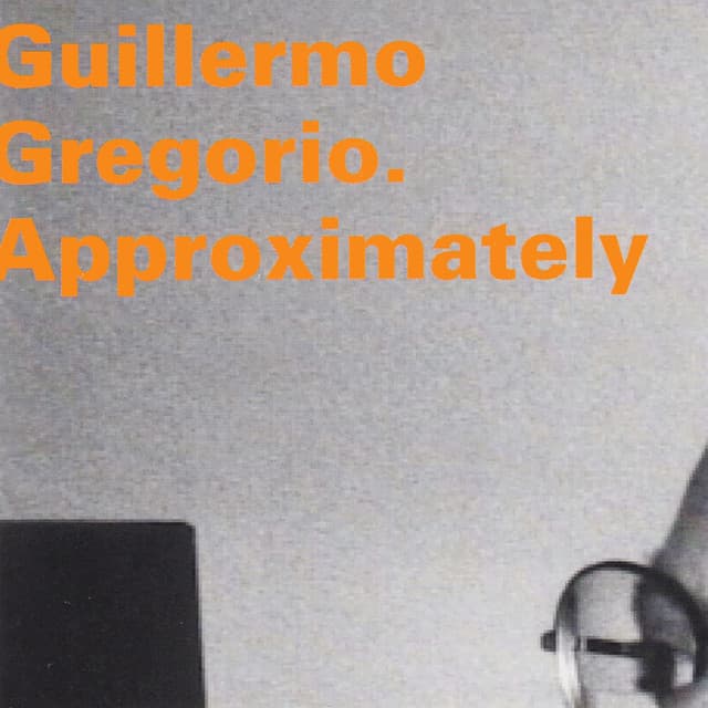 Approximately - Guillermo Gregorio