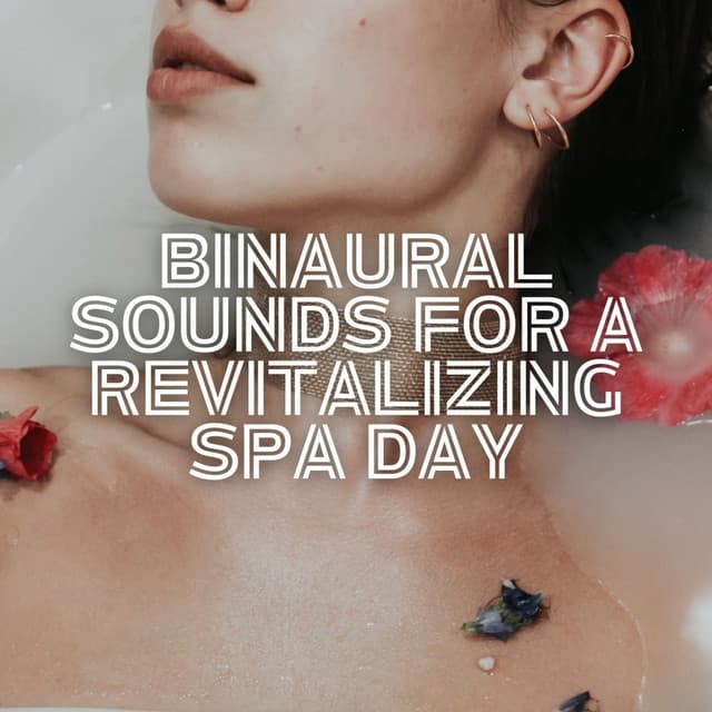 Binaural Sounds for a Revitalizing Spa Day - Binaural Beats Spa