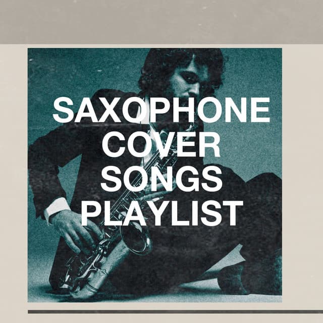 Saxophone cover songs playlist - Easy Listening Instrumentals
