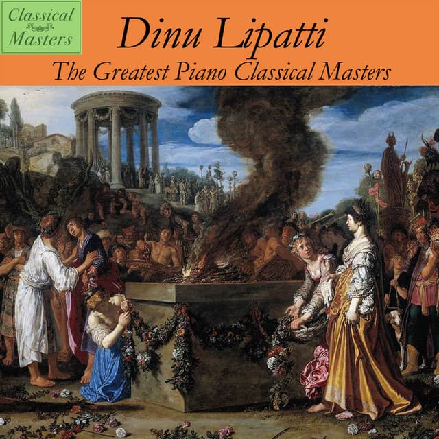 The Greatest Piano Classical Masters - Dinu Lipatti