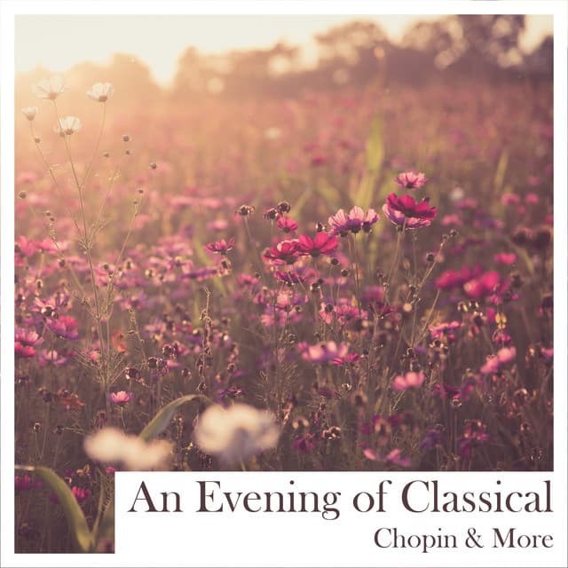 "An Evening of Classical" - Chopin & More - Frédéric Chopin