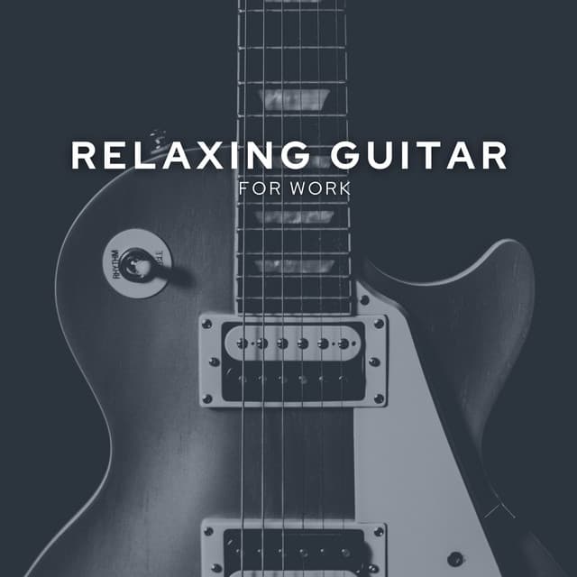Relaxing Guitar for Work - Guitar Instrumentals