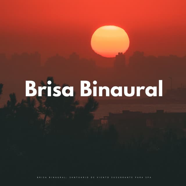 Brisa Binaural: Santuario De Viento Susurrante Para Spa - Doctor Hz