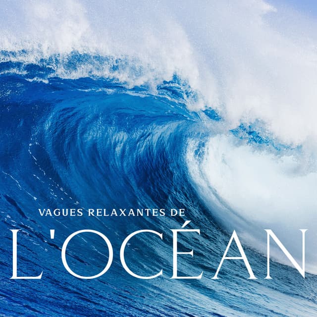 Vagues relaxantes de l'océan : Musique pour sommeil profond, Méditation, Repos et relaxation, Sons de la nature, Eau curative, Sons apaisants de la mer - Ocean Waves!
