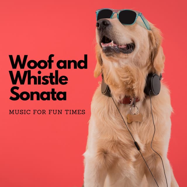 Woof and Whistle Sonata: Music For Fun Times - Good Morning Music