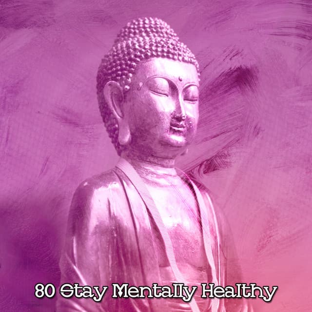 80 Stay Mentally Healthy - Relaxing Meditation Songs Divine