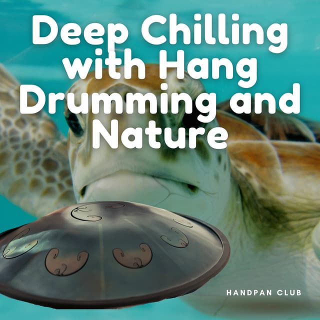 Deep Chilling with Hang Drumming and Nature - Handpan Club