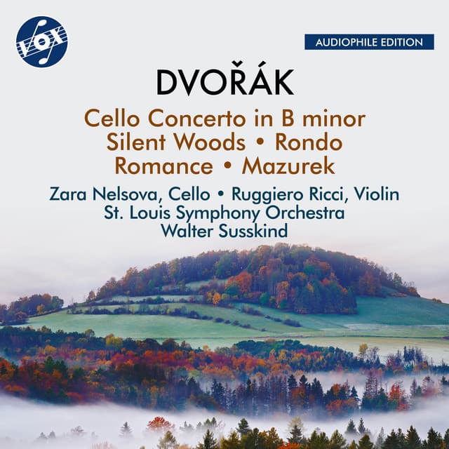 Dvořák: Cello Concerto in B Minor, Silent Woods & Other Orchestral Works - Antonín Dvořák